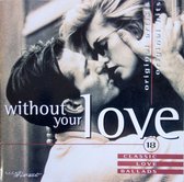without your love, Without Your Love, (18 Classic Love Ballads) - Cd Album - Carly Simon, Debbie Gibson, Emmylou Harris, Linda Ronstadt, Bread, Peter Cetera