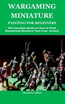 WARGAMING MINIATURE PAINTING FOR BEGINNERS