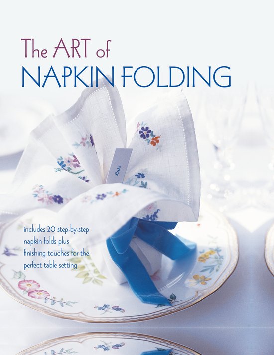 The Art of Napkin Folding: Includes 20 Step-By-Step Napkin F ... - cover