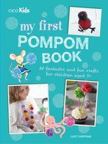 My First Knitting Book: 35 easy and fun knitting projects for children aged  7 years +