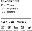 Composition : 92% coton, 5% polyamide, 3% élasthanne. Instructions d'entretien : Lavage doux 40°C, pas de sèche-linge, pas de repassage, pas de blanchiment, pas de nettoyage à sec.