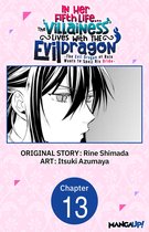 In Her Fifth Life, the Villainess Lives With the Evil Dragon -The Evil Dragon of Ruin Wants to Spoil His Bride- Chapter Serials 13 - In Her Fifth Life, the Villainess Lives With the Evil Dragon -The Evil Dragon of Ruin Wants to Spoil His Bride- #013
