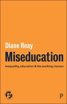 Miseducation Inequality, Education and the Working Classes 21st Century Standpoints