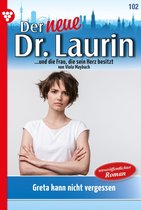 Der neue Dr. Laurin 102 - Greta kann nicht vergessen
