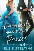 The Curvy Girl Club Club® 9 - Curvy Girls Can't Date Princes