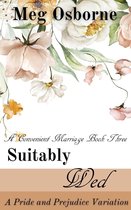 A Convenient Marriage 3 - Suitably Wed: A Pride and Prejudice Variation