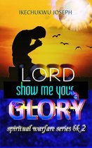 Spiritual Warfare 2 - Lord Show Me Your Glory