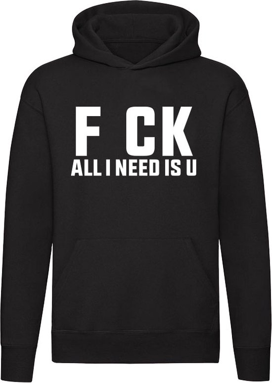 I Got The Fck All I Need Is U FCK all i need is u Hoodie - liefde - relatie - fuck - letter