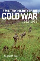 Campaigns and Commanders Series-A Military History of the Cold War, 1962–1991