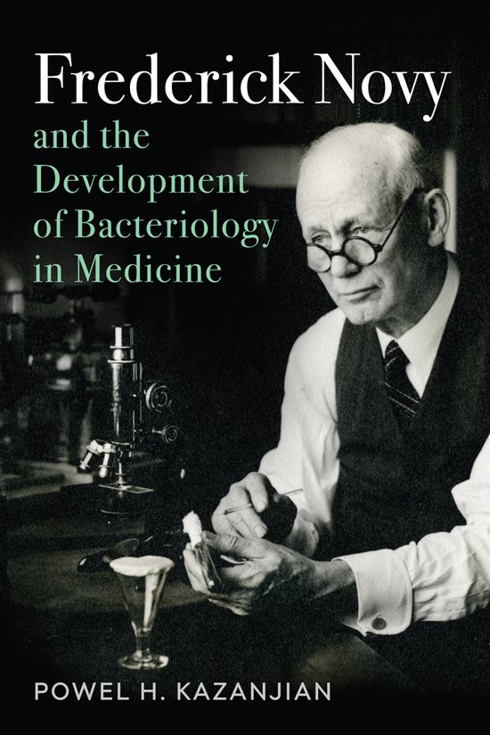 Frederick Novy and the Development of Bacteriology in Medici ... - cover