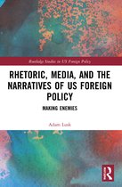 Routledge Studies in US Foreign Policy- Rhetoric, Media, and the Narratives of US Foreign Policy