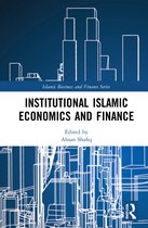 Islamic Business and Finance Series- Institutional Islamic Economics and Finance