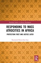 Routledge Studies in African Development- Responding to Mass Atrocities in Africa