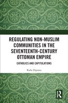 Regulating Non-Muslim Communities in the Seventeenth-Century Ottoman Empire