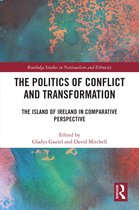 Routledge Studies in Nationalism and Ethnicity-The Politics of Conflict and Transformation