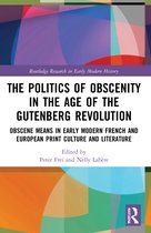 Routledge Research in Early Modern History-The Politics of Obscenity in the Age of the Gutenberg Revolution