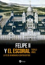Historia y Biografías - Felipe II y El Escorial