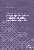 Série Universitária - Sistema de análise de perigos e pontos críticos de controle na cadeia produtiva de alimentos