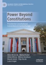 Palgrave Studies in Presidential Politics- Power Beyond Constitutions