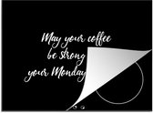 KitchenYeah® Inductie beschermer 77x59 cm - May your coffee be strong and your Monday be short - Koffie - Maandag - Spreuken - Quotes - Kookplaataccessoires - Afdekplaat voor kookplaat - Inductiebeschermer - Inductiemat - Inductieplaat mat