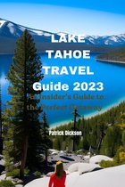 Lake Tahoe Travel Guide 2023