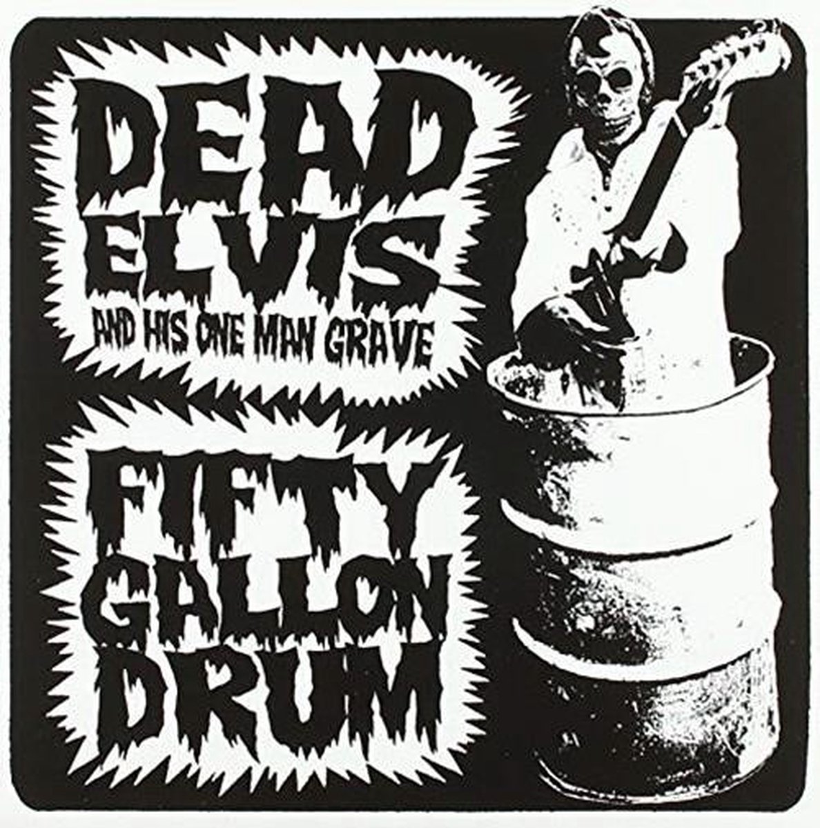 Dead Elvis & His One Man Grave - Fifty Gallon Drum (7" Single)