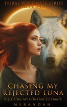 The Tribal Wolf Mate Series 1 - Chasing My Rejected Luna