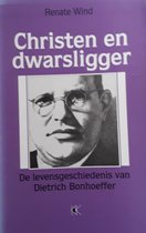 Christen en dwarsligger: de levensgeschiedenis van Dietrich Bonhoeffer