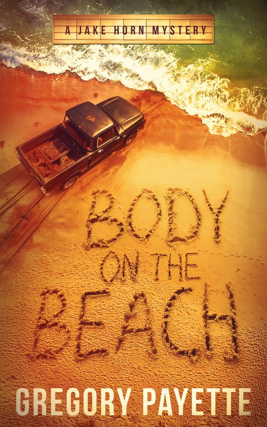 Jake Horn Mystery Series 2 Body on the Beach (ebook), Gregory Payette