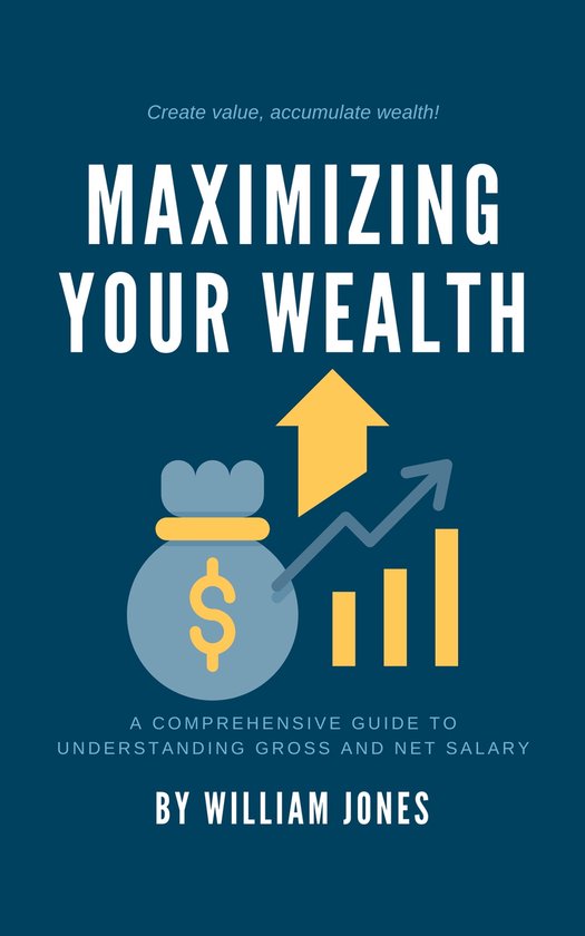Maximizing Your Wealth (ebook), William Jones 1230006617066 Boeken