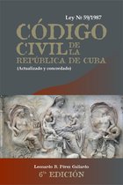 Código Civil de la República de Cuba. Ley 59 de 1987,(actualizado y concordado). 6ta Edición
