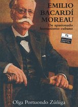 Emilio Bacardí Moreau. De apasionado humanismo cubano. Tomo I