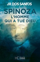 Roman - Spinoza - L'homme qui a tué Dieu
