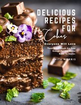Delicious Recipes for Cakes Everyone Will Love