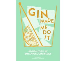 Gin Made Me Do It 60 Beautifully Botanical Cocktails Image