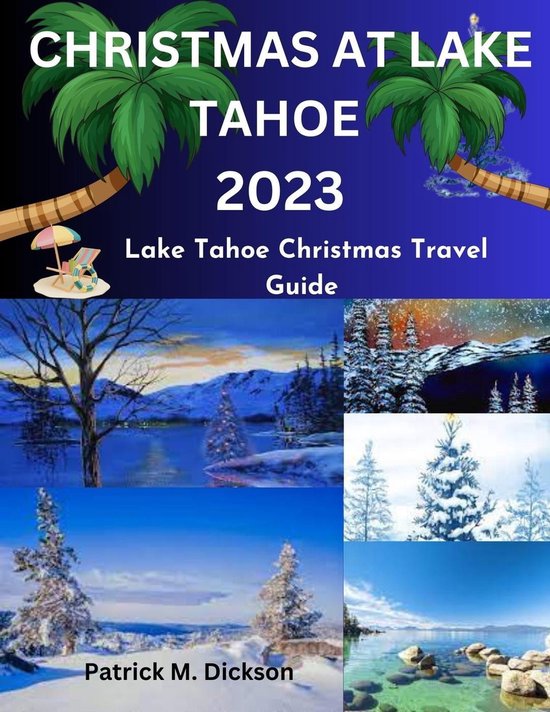 Christmas at Lake Tahoe 2023 Lake Tahoe Christmas Travel Guide (ebook
