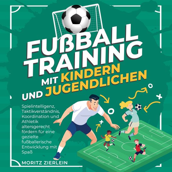 Fußballtraining mit Kindern und Jugendlichen: Spielintellig ... - cover