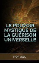 Le Pouvoir Mystique de la Guérison Universelle (Traduit)