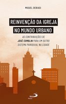 Teologia - Reinvenção da Igreja no Mundo Urbano
