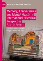Mental Health in Historical Perspective - Memory, Anniversaries and Mental Health in International Historical Perspective