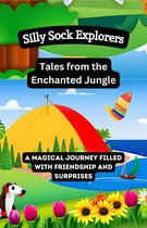 Silly Sock Explorers: Tales from the Enchanted Jungle
