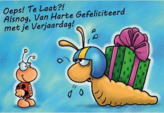 Oeps! Te laat?! Alsnog, van harte gefeliciteerd met je verjaardag. Een
