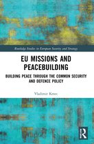 Routledge Studies in European Security and Strategy- EU Missions and Peacebuilding