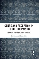 Routledge Studies in Speculative Fiction- Genre and Reception in the Gothic Parody