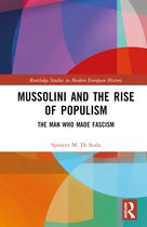 Routledge Studies in Modern European History- Mussolini and the Rise of Populism
