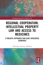 Routledge Research in Health Law- Regional Cooperation, Intellectual Property Law and Access to Medicines