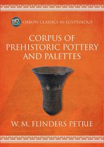 Oxbow Classics in Egyptology- Corpus of Prehistoric Pottery and Palettes