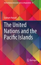 United Nations University Series on Regionalism-The United Nations and the Pacific Islands