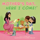 Here I Come! - Mother's Day, Here I Come!