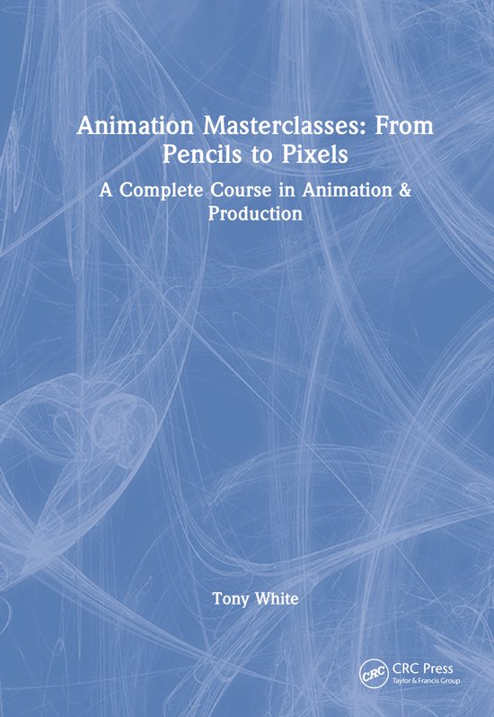 Animation Masterclasses: From Pencils to Pixels - cover